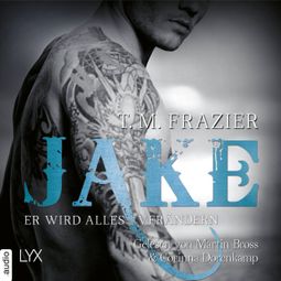 Das Buch “Jake - Er wird alles verändern - King-Reihe 3,5 (Ungekürzt) – T. M. Frazier” online hören