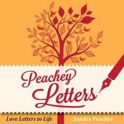 Das Buch “Peachey Letters - Love Letters to Life (Unabridged) – Sandra Peachey” online hören