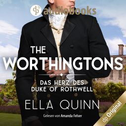 Das Buch “Das Herz des Duke of Rothwell - The Worthingtons, Band 3 (Ungekürzt) – Ella Quinn” online hören