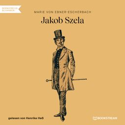 Das Buch “Jakob Szela (Ungekürzt) – Marie von Ebner-Eschenbach” online hören