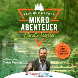 Das Buch “Mikroabenteuer - Das Motivationsbuch (Ungekürzt) – Christo Foerster” online hören