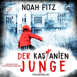 Das Buch “Der Kastanienjunge - Johannes-Hornoff-Thriller, Band 13 (Ungekürzt) – Noah Fitz” online hören