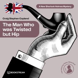 Das Buch “The Man Who was Twisted but Hip - A New Sherlock Holmes Mystery, Episode 8 (Unabridged) – Sir Arthur Conan Doyle, Craig Stephen Copland” online hören