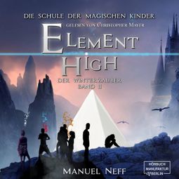 Das Buch “Der Winterzauber - Element High, Band 2 (ungekürzt) – Manuel Neff” online hören