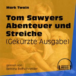 Das Buch «Tom Sawyers Abenteuer und Streiche (Gekürzt) – Mark Twain» online hören