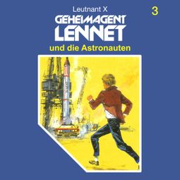 Das Buch «Geheimagent Lennet, Folge 3: Geheimagent Lennet und die Astronauten – Leutnant X» online hören