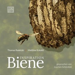 Das Buch “Inspiration Biene – Thomas Radetzki, Matthias Eckoldt” online hören