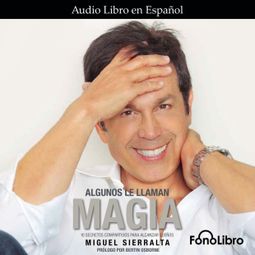Das Buch “Algunos le llaman magia (abreviado) – Miguel Sierralta” online hören