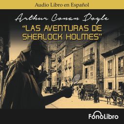 Das Buch “Las Aventuras de Sherlock Holmes (abreviado) – Arthur Conan Doyle” online hören