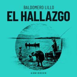 Das Buch “El hallazgo (Completo) – Baldomero Lillo” online hören