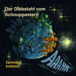 Das Buch “Episode 2: Entführt - Der Diebstahl vom Schnuppestern, Band 2 (ungekürzt) – Armin Moser” online hören