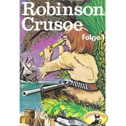 Das Buch «Robinson Crusoe - Daniel Defoe, Folge 1: Robinson Crusoe – Daniel Defoe» online hören