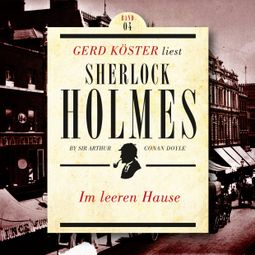 Das Buch “Im leeren Hause - Gerd Köster liest Sherlock Holmes - Kurzgeschichten, Band 4 (Ungekürzt) – Sir Arthur Conan Doyle” online hören