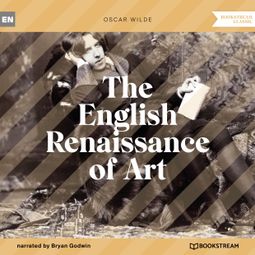Das Buch “The English Renaissance of Art (Unabridged) – Oscar Wilde” online hören