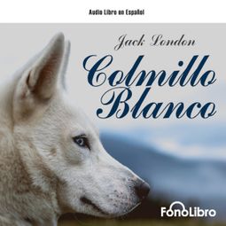 Das Buch “Colmillo Blanco (abreviado) – Jack London” online hören