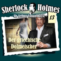 Das Buch “Sherlock Holmes, Die Originale, Fall 13: Der griechische Dolmetscher – Arthur Conan Doyle” online hören
