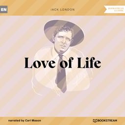 Das Buch “Love of Life (Unabridged) – Jack London” online hören