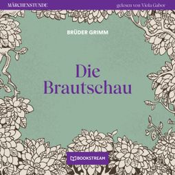 Das Buch “Die Brautschau - Märchenstunde, Folge 104 (Ungekürzt) – Brüder Grimm” online hören