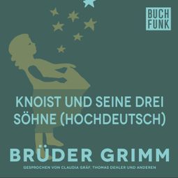 Das Buch “Knoist und seine drei Söhne (Hochdeutsch) – Brüder Grimm” online hören