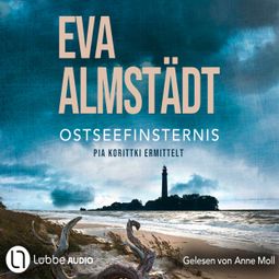 Das Buch “Ostseefinsternis - Pia Korittkis neunzehnter Fall - Kommissarin Pia Korittki 19 (Gekürzt) – Eva Almstädt” online hören