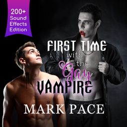 Das Buch “First Time with the Gay Vampire - Sound Effects Special Edition Fully Remastered Audio (Unabridged) – Mark Pace” online hören
