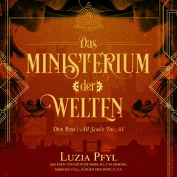 Das Buch “Der Riss - Das Ministerium der Welten, Band 1 (Ungekürzt) – Luzia Pfyl” online hören