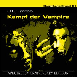 Das Buch “Dreamland Grusel, Special 10th Anniversary Edition, Folge 1: Kampf der Vampire – H. G. Francis” online hören