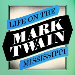 Das Buch “Life on the Mississippi (Unabridged) – Mark Twain” online hören