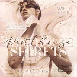 Das Buch “Penthouse Secrets - Boss Romance - Deal mit dem Boss, Band 2 (ungekürzt) – Maelie Clair” online hören