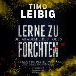 Das Buch “Lerne zu fürchten - Die Akademie des Todes (ungekürzt) – Timo Leibig” online hören