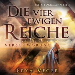 Das Buch “Verschwörung - Die vier ewigen Reiche, Band 1 (ungekürzt) – Erya Veger” online hören
