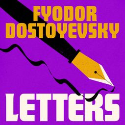 Das Buch “The Letters (Unabridged) – Fyodor Dostoyevsky” online hören
