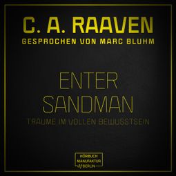 Das Buch “Enter Sandman - Träume im vollen Bewusstsein (ungekürzt) – C. A. Raaven” online hören