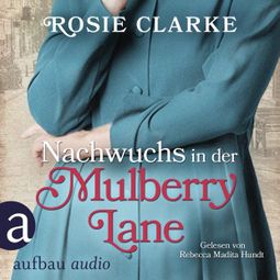 Das Buch «Nachwuchs in der Mulberry Lane - Die große Mulberry Lane Saga, Band 3 (Ungekürzt) – Rosie Clarke» online hören