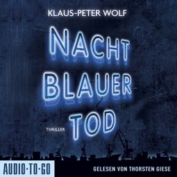 Das Buch “Nachtblauer Tod - Leon und Johanna, Band 1 (ungekürzt) – Klaus-Peter Wolf” online hören