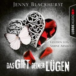 Das Buch «Das Gift deiner Lügen (Ungekürzt) – Jenny Blackhurst» online hören