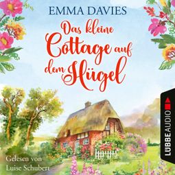 Das Buch “Das kleine Cottage auf dem Hügel - Cottage-Reihe, Teil 1 (Ungekürzt) – Emma Davies” online hören