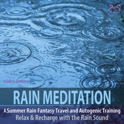 Das Buch “Rain Meditation - A Summer Rain Fantasy Travel & Autogenic Training, Rain Sounds – Colin Griffiths-Brown, Torsten Abrolat” online hören