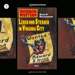 Das Buch “Leben und Sterben in Virginia - Horror Western, Folge 5 (Ungekürzt) – Ralph G. Kretschmann” online hören