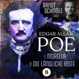 Das Buch “Morella / Die längliche Kiste - Arndt Schmöle liest Edgar Allan Poe, Band 8 (Ungekürzt) – Edgar Allan Poe” online hören