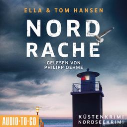 Das Buch “Nordrache - Inselpolizei Amrum-Föhr - Küstenkrimi Nordsee, Band 3 (ungekürzt) – Ella Hansen, Tom Hansen” online hören