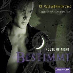 Das Buch “House of Night - Bestimmt – Kristin Cast, P.C. Cast” online hören