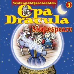 Das Buch “Opa Draculas Gutenachtgeschichten, Folge 9: Shakespeare – Opa Dracula” online hören
