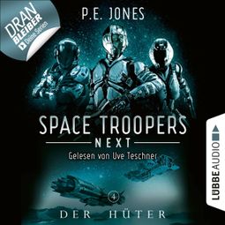 Das Buch “Der Hüter - Space Troopers Next, Folge 4 (Ungekürzt) – P. E. Jones” online hören