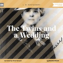 Das Buch “The Twins and a Wedding (Unabridged) – L. M. Montgomery” online hören