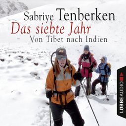 Das Buch “Das siebte Jahr - Von Tibet nach Indien (gekürzt) – Sabriye Tenberken” online hören