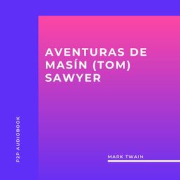 Das Buch “Aventuras de Masín (Tom) Sawyer (completo) – Mark Twain” online hören