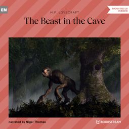 Das Buch “The Beast in the Cave (Unabridged) – H. P. Lovecraft” online hören