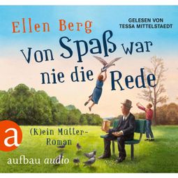 Das Buch “Von Spaß war nie die Rede - (K)ein Mütter-Roman (Gekürzt) – Ellen Berg” online hören
