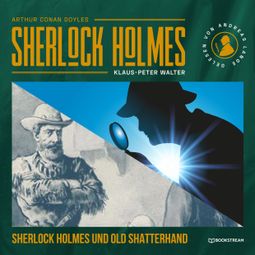 Das Buch “Sherlock Holmes und Old Shatterhand - Eine neue Sherlock Holmes Kriminalgeschichte (Ungekürzt) – Arthur Conan Doyle, Klaus-Peter Walter” online hören